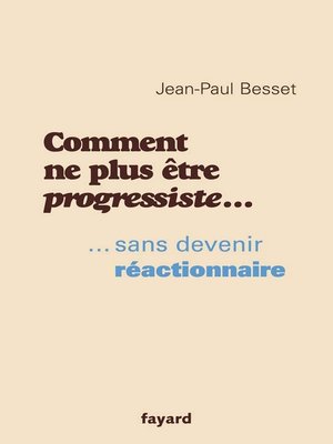 cover image of Comment ne plus être progressiste ...